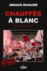 Chauffés à blanc pour cartons rouges - Arnaud Roquier