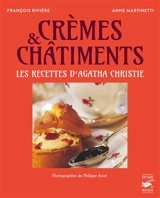 Crèmes et châtiments : recettes délicieuses et criminelles d'Agatha Christie - Anne Martinetti