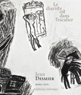 Le diariste est dans l'escalier : dessins, écrits - Jean Desmier