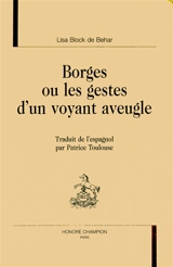 Borges ou Les gestes d'un voyant aveugle - Lisa Block de Behar