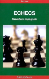 Echecs : ouverture espagnole - Gary Lane