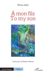 A mon fils. To my son - Maria Zaki