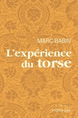 L'expérience du torse - Marc Babin