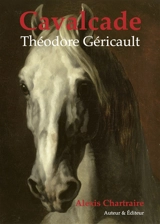 Cavalcade : Théodore Géricault - Alexis Chartraire