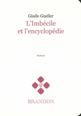 L'imbécile et l'encyclopédie - Gisèle Gueller