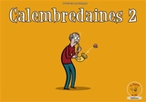 Calembredaines : n. f. : propos extravagants, ridicules, actions un peu folles, sornettes, balivernes, fariboles. Vol. 2 - Hugues Hausman