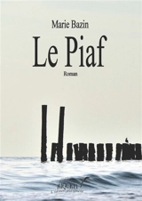 Le piaf. Les Sansnoms et la feuille de chêne - Marie Bazin