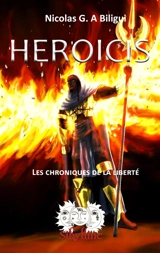 Heroicis : les chroniques de la liberté - Nicolas G.A. Biligui