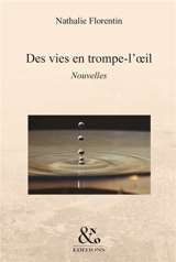 Des vies en trompe-l'oeil - Nathalie Florentin