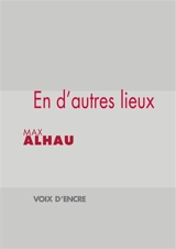 En d'autres lieux - Max Alhau