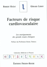 Facteurs de risque cardiovasculaire : les enseignements des grands essais cliniques - Robert Haïat