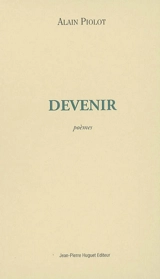 Devenir : poèmes - Alain Piolot