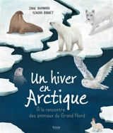 Un hiver en Arctique : à la rencontre des animaux du Grand Nord - Jane Burnard