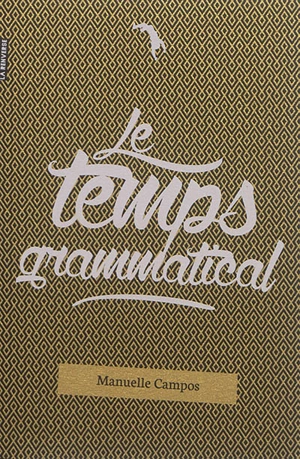 Le temps grammatical - Manuelle Campos