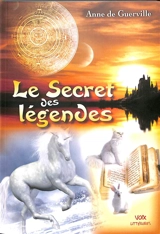 Le secret des légendes - Anne de Guerville