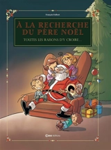 A la recherche du Père Noël : toutes les raisons d'y croire... - François Fulbert