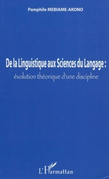 De la linguistique aux sciences : évolution théorique d'une discipline - Pamphile Mebiame-Akono