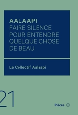 Aalaapi : faire silence pour entendre quelque chose de beau - Collectif Aalaapi