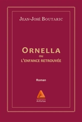 Ornella ou L'enfance retrouvée - Jean-José Boutaric