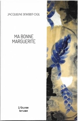 Ma bonne Marguerite : nouvelle - Jacqueline Dewerdt-Ogil