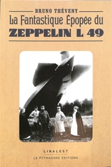 La fantastique épopée du zeppelin L 49 - Bruno Théveny