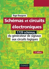 Schémas et circuits électroniques. Vol. 2. 1.739 schémas, du générateur de signaux aux circuits logiques - Roger Bourgeron