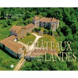 Châteaux et belles demeures des Landes - Philippe Soussieux