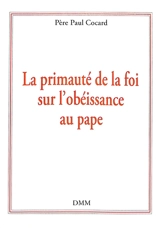 La primauté de la foi sur l'obéissance au pape - Hugues Cocard