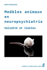 Modèles animaux en neuropsychiatrie : validité et limites - André Nieoullon