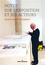 Notes sur l'exposition et ses acteurs - Jean-Marc Poinsot