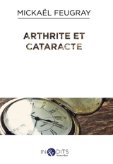 Arthrite et cataracte - Mickaël Feugray