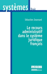 Le recours administratif dans le système juridique français - Sébastien Jeannard