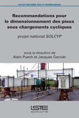 Recommandations pour le dimensionnement des pieux sous chargements cycliques : projet national SOLCYP