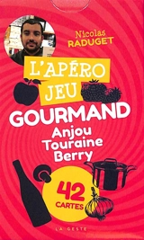 L'apéro jeu gourmand : Anjou, Touraine, Berry : 42 cartes - Nicolas Raduget