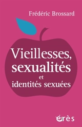 Vieillesses, sexualités et identités sexuées - Frédéric Brossard