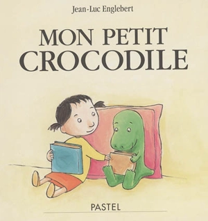 Mon petit crocodile - Jean-Luc Englebert