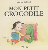 Mon petit crocodile - Jean-Luc Englebert