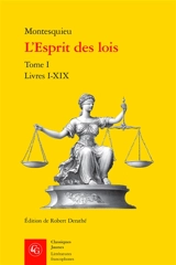 L'esprit des lois. Vol. 1. Livres I-XIX - Montesquieu