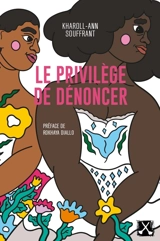 Le privilège de dénoncer : justice pour toutes les victimes de violences sexuelles - Souffrant, Kharoll-Ann