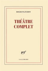 Théâtre complet - Roger Planchon