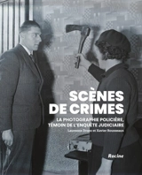 Scènes de crimes : la photographie policière, témoin de l'enquête judiciaire - Laurence Druez
