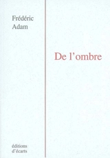 De l'ombre - Frédéric Adam
