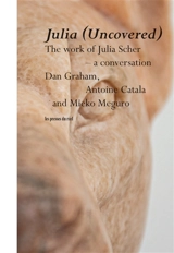 Julia (Uncovered) : the work of Julia Scher : a conversation - Dan Graham