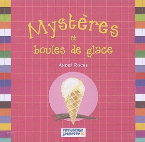 Mystères et boules de glace - André Roche