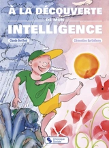 A la découverte de mon intelligence - Claude Berthod