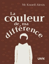 La couleur de ma différence - Alexis, Mc Knoell