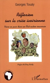 Réflexion sur la crise ivoirienne : vivre en paix dans un Etat-nation souverain - Georges Toualy