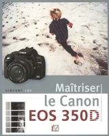 Maîtriser le Canon EOS 350D - Vincent Luc