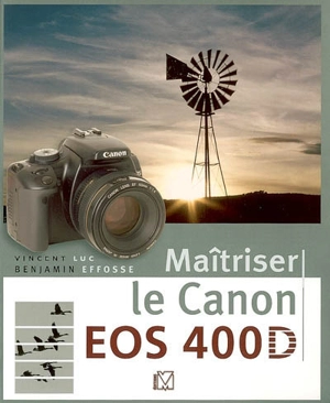 Maîtriser le Canon EOS 400D - Vincent Luc