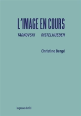 L'image en cours : Tarkovski, Ristelhueber - Christine Bergé